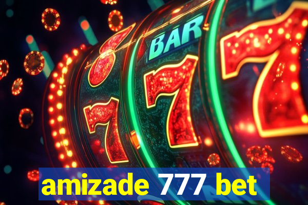 amizade 777 bet